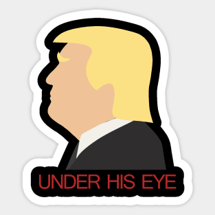 Donald Trump - Under his eye Sticker